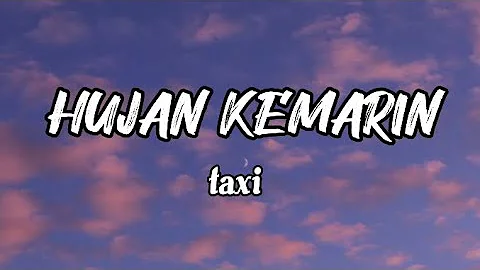 Hujan Kemarin - Taxi Band ( Lirik Lagu ) Lagu pop Indonesia terbaru 2023