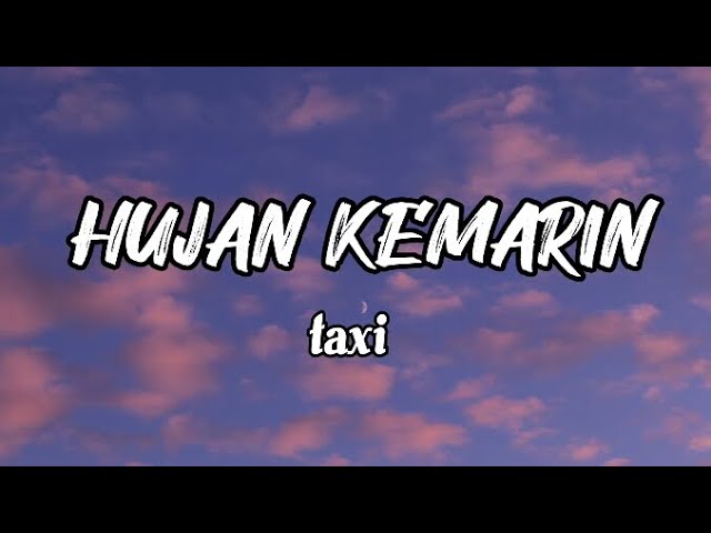 Hujan Kemarin - Taxi Band ( Lirik Lagu ) Lagu pop Indonesia terbaru 2023 class=