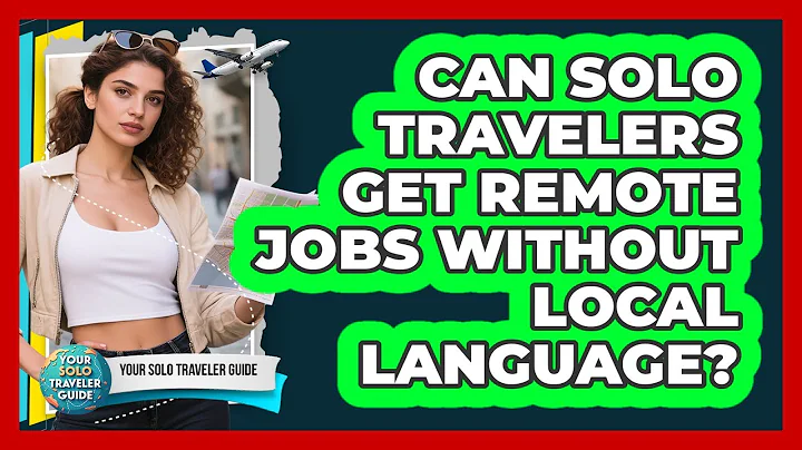 Can Solo Travelers Get Remote Jobs Without Local Language? - Your Solo Traveler Guide