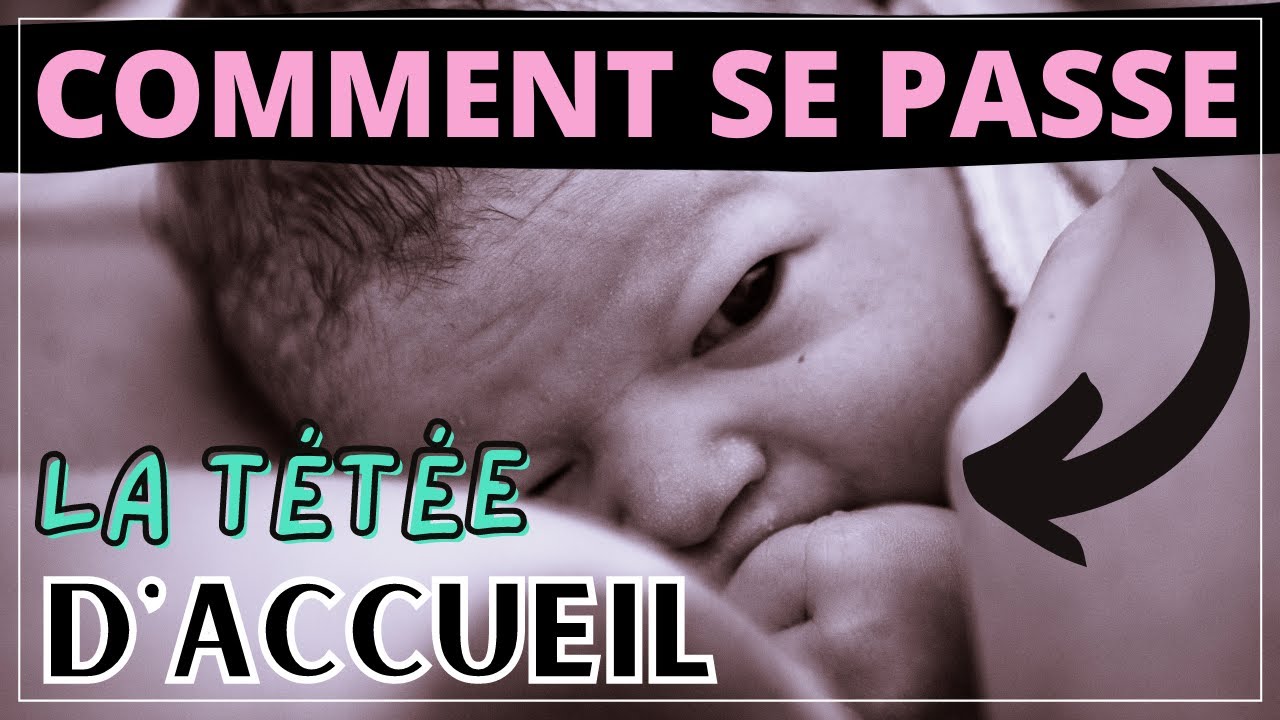 Comment se passe la tétée d'accueil ou de bienvenue ?
