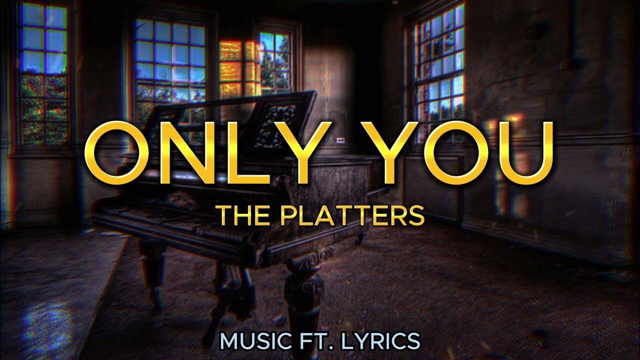 🔥THE PLATTERS ONLY YOU (LYRICS) YouTube