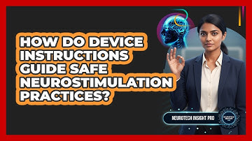 How Do Device Instructions Guide Safe Neurostimulation Practices?