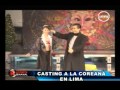 REPORTE SEMANAL 19-02-2012 CASTING A LA COREANA EN LIMA parte 1-2.flv