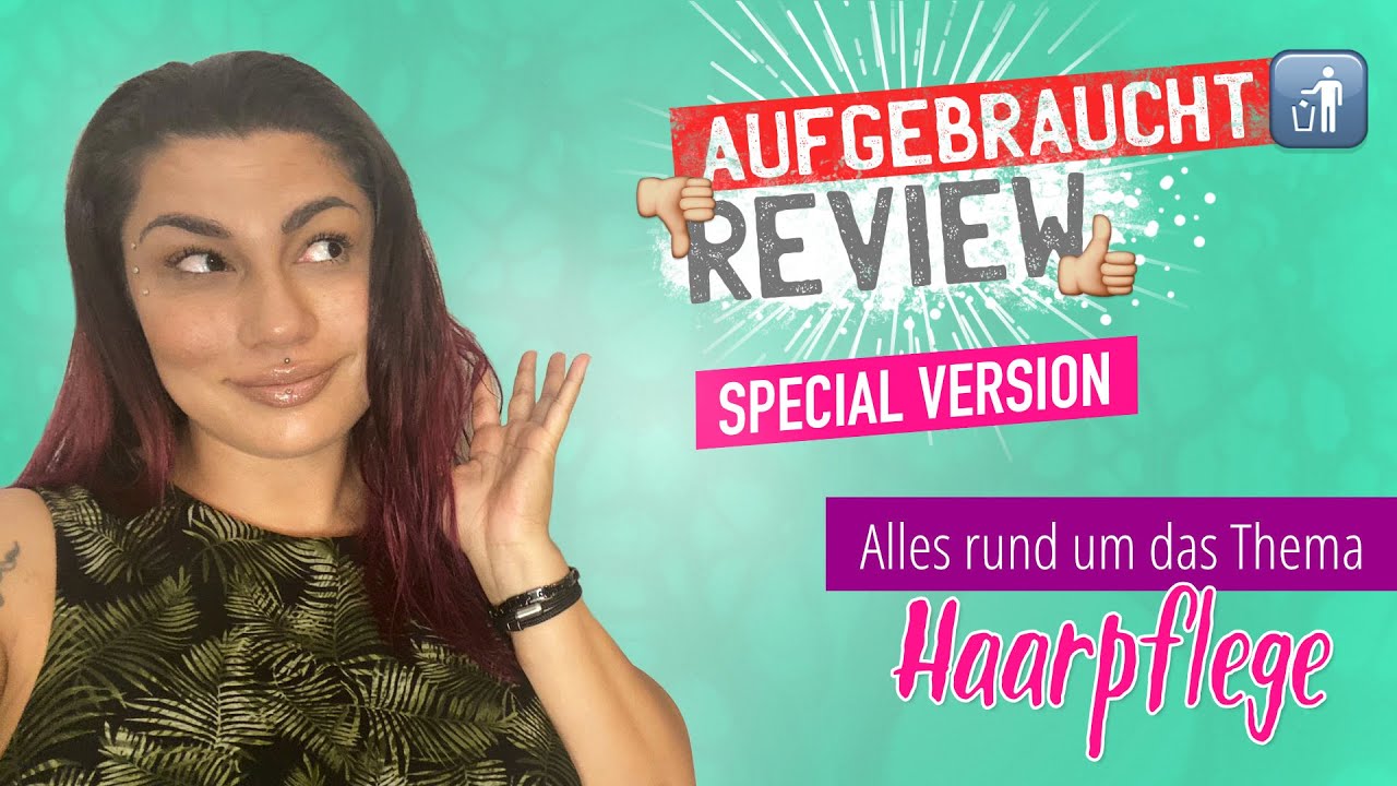 Aufgebraucht - Special Version - Alles rund um das Thema Haarpflege