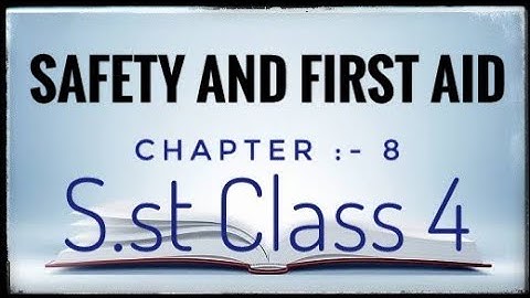 SAFETY AND FIRST AID||  SCIENCE|| (CH-8, CLASS-4)