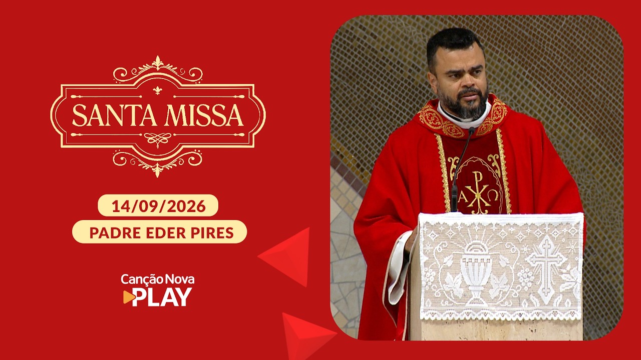 Homilia da Santa Missa - Padre Eder Pires - 14/09/2026