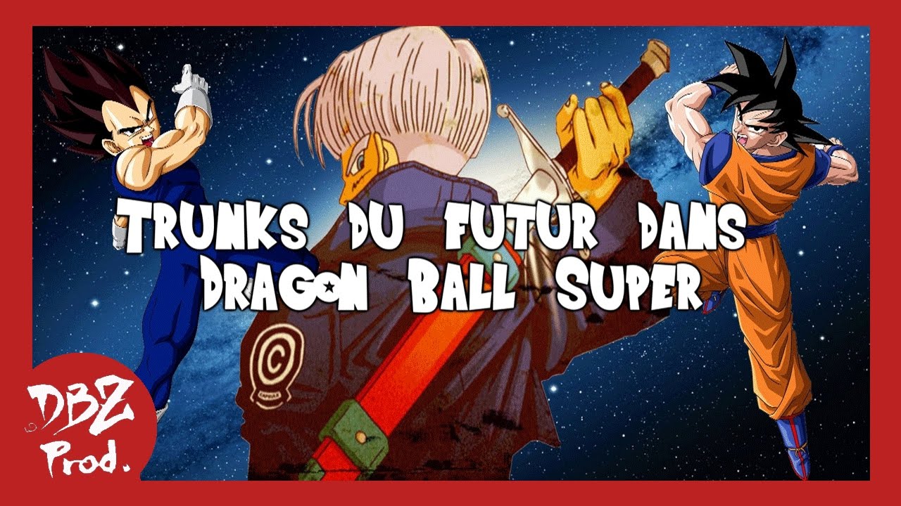 Le Futur de Dragon ball Super ! Arc Trunks - YouTube