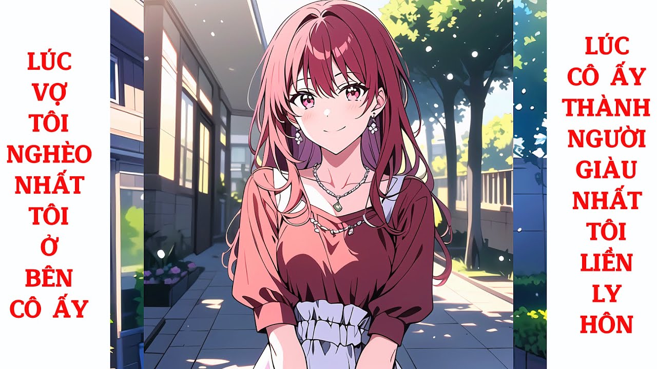 Full Lúc Vợ Tôi Nghèo Nhất Tôi Ở Bên Cô Ấy, Lúc Cô Ấy Thành Người Giàu Nhất Tôi Liền Ly Hôn
