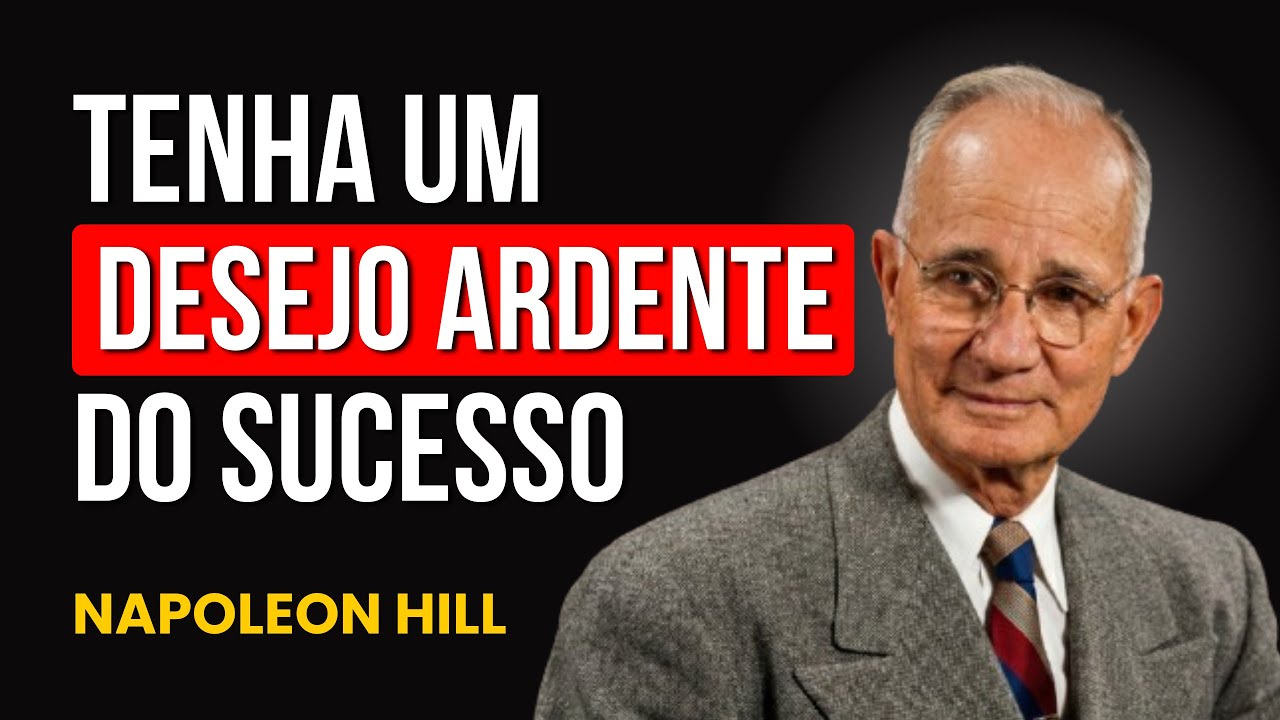 Napoleon Hill Revela: O DESEJO ARDENTE - Como 500 Milionários Começaram do Zero | Pense e Enriqueça