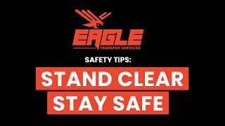 Safety Tip: Stand Clear, Stay Safe | Eagle Transfer Services