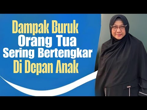 Dampak Buruk Jika anak Sering melihat orang tua bertengkar ° dr Aisah Dahlan 