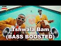 TitoM & Yuppe - Tshwala Bam [Feat. S.N.E & EeQue]  (BASS BOOSTED)