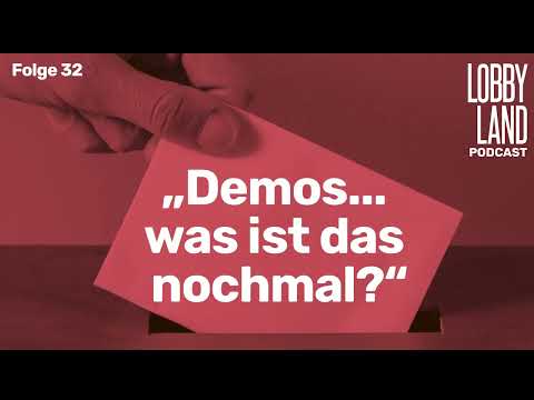 Lobbyland Podcast – Folge 32 – Demos... was ist das nochmal?