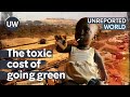 Toxic Cost of Going Green | Unreported World