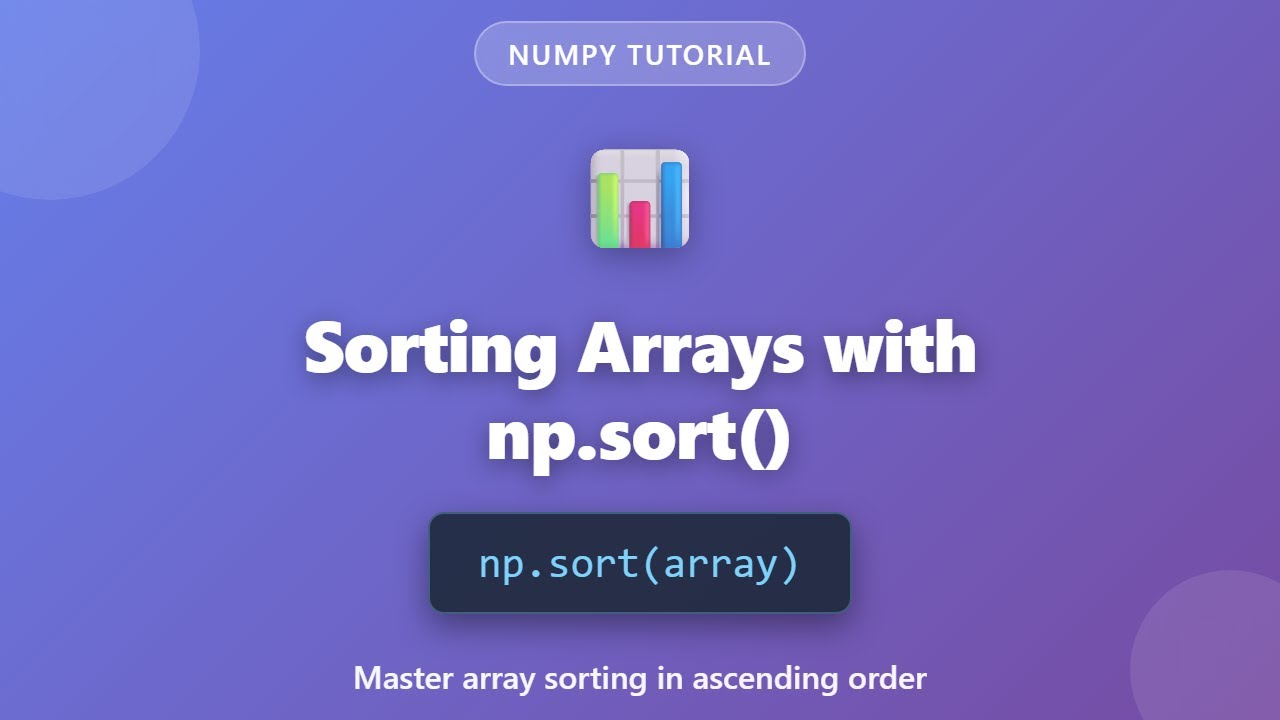 NumPy Array Sorting Tutorial: Master np.sort() for Beginners | Python ...