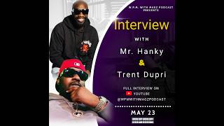 Mr. Hanky & Trent Dupri Interview | Hits, Hustle & The Music Industry
