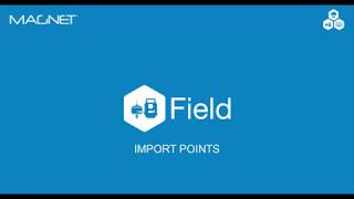 MAGNET Quick Guide: MAGNET Field Import Points