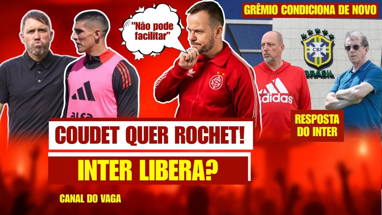 COUDET QUER ROCHET NO RIVER! INTER VAI LIBERAR? | GRÊMIO CONDICIONA...| O SUBSTITUTO DO BERNABEI