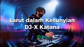 Download lagu Larut Dalam Kesunyian (Upbeat tropical synths) Remix by DJ-X Katana | Original Song by Agus Candra