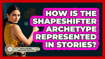 How Is The Shapeshifter Archetype Represented In Stories?