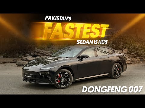 Fastest Sedan of Pakistan Is Here | Dongfeng 007 | First look & Test drive Review