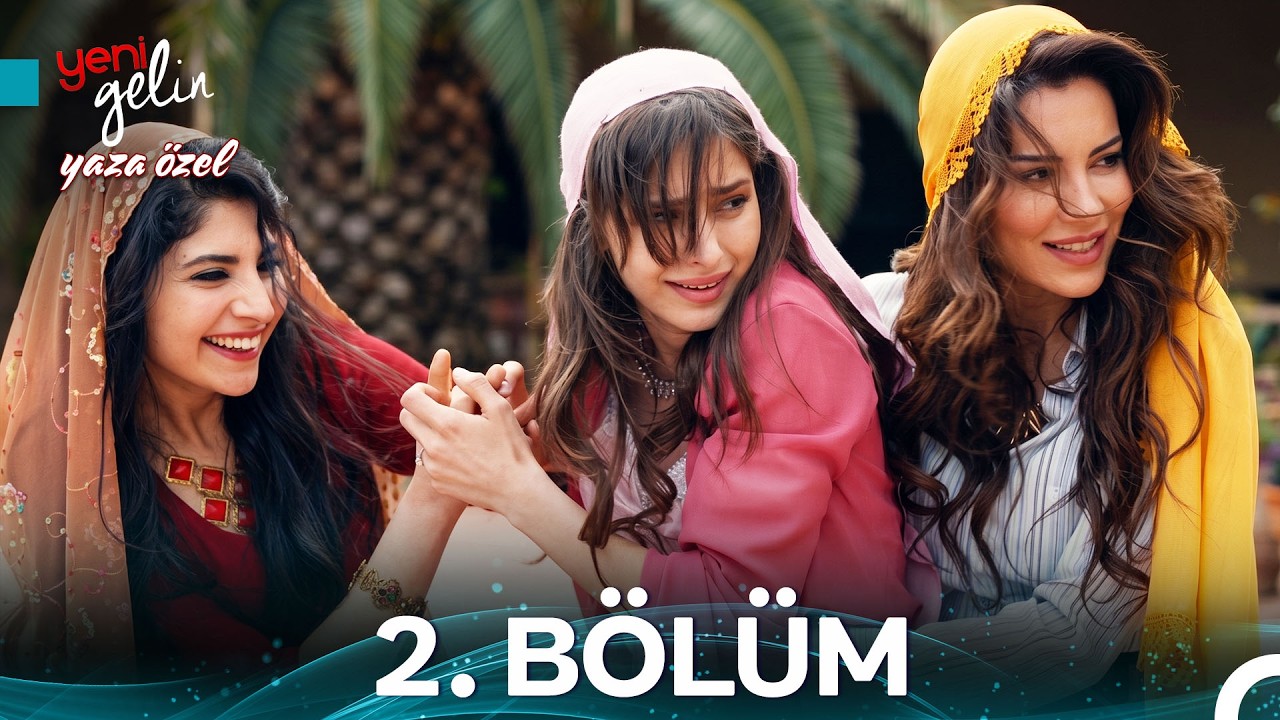 Summer Is Calling - Yeni Gelin 2. Bölüm