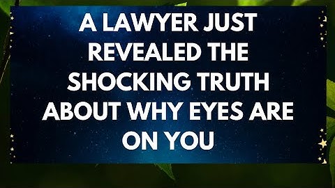A Lawyer Just Revealed The Shocking Truth About Why Eyes Are On You