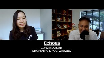 ECHOES "CONVERSATIONS" : ISHA HENING (visual artist) & HOGI WIRJONO