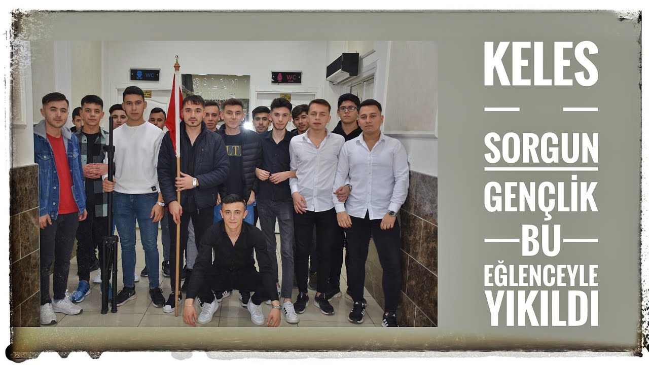 Keles Sorgun GENÇLERİ Muhteşem 👏