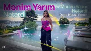 Mənim Yarım Nətərdi - Deep House Remix (2026)