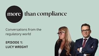 More Than Compliance - Episode 1: Lucy Wright