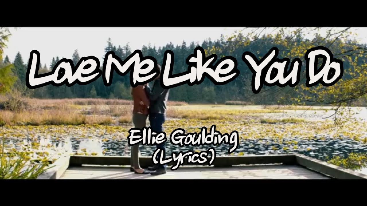 Ellie Goulding - Love Me Like You Do (Lyrics) - YouTube