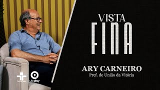 #80 Vista Fina com Ary Carneiro | Especial Prefeitos
