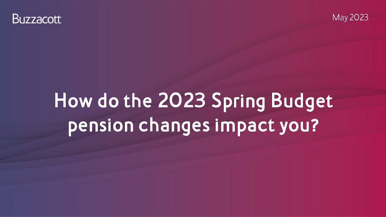 How do the 2023 Spring Budget pension changes impact you?