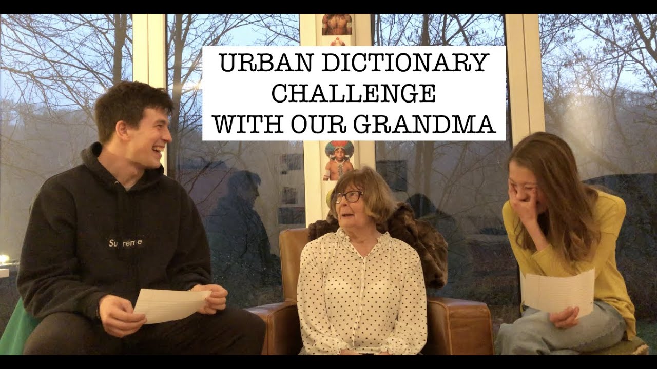 URBAN DICTIONARY CHALLENGE (w/our grandma) YouTube