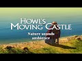 Relaxing howls moving castle nature scenery  studio ghibli ambience no music 10 hour loop