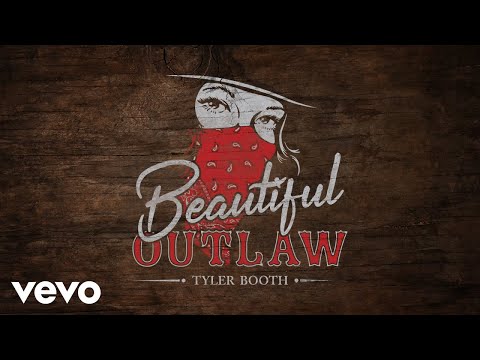 Tyler Booth - Beautiful Outlaw (Audio)