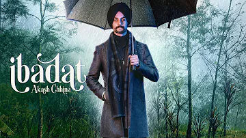 Ibadat : Official Song | Akash Chhina| Gagandeep Singh | Latest Punjabi Song 2021 | New Punjabi Song