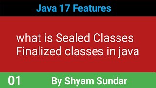 what is Sealed Classes Finalized classes in java || 01 || Shyam Sundar