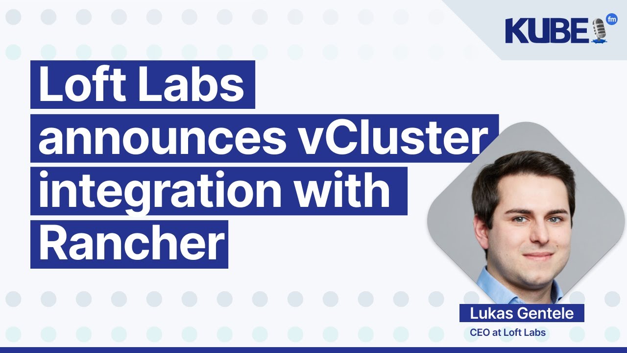 Loft Labs announces vCluster integration with Rancher | KubeFM