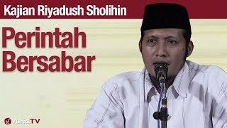 Kajian Riyadush Sholihin #93: Perintah Bersabar - Ustadz Zaid Susanto, Lc