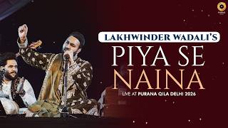 Piya Se Naina (Live Performance) | Lakhwinder Wadali | Jahan-E-Khusrau Purana Qila, Delhi 2026