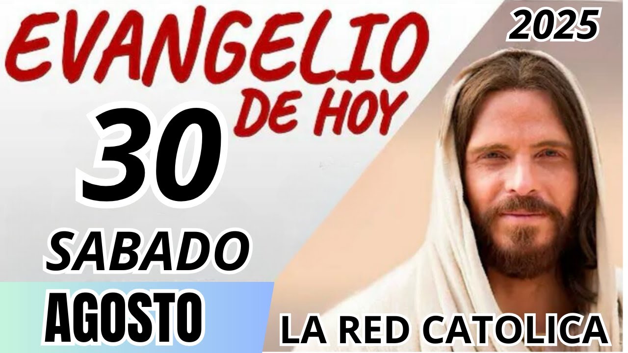 EVANGELIO DE HOY SABADO 30 DE AGOSTO DE 2025 - YouTube
