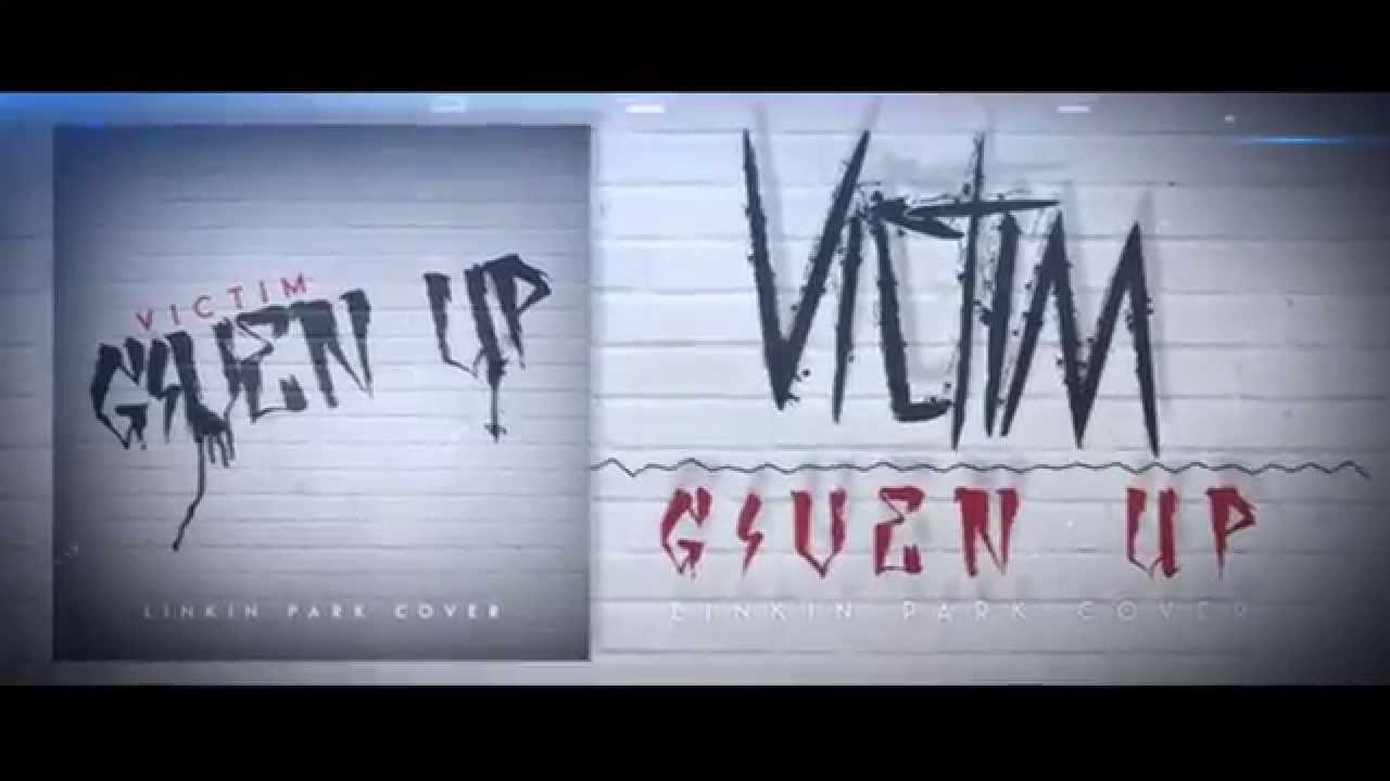 Victim - Given Up (Linkin Park Cover)
