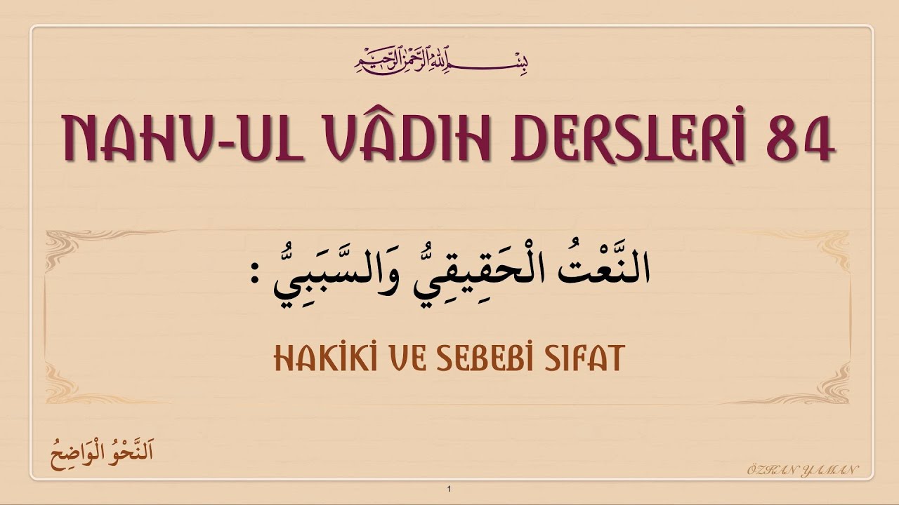 NAHVUL VADIH DERSLERİ 84 ( النعت الحقيقي والسببي )  HAKİKİ VE SEBEBİ / DOLAYLI SIFAT