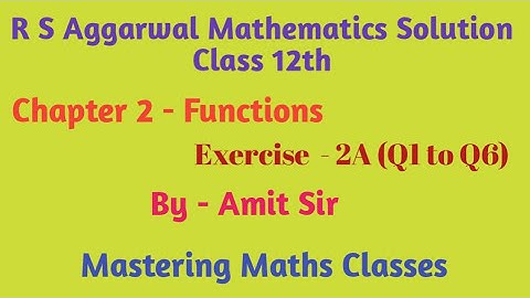 R S Aggarwal Solution Class 12th Maths / Functions/ Ex - 2A ( Q1 to Q6)