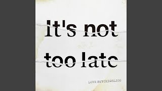 It's not too late