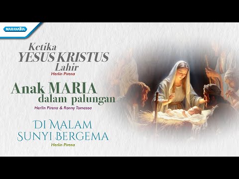 Ketika Yesus Kristus Lahir - Anak Maria Dalam Palungan - Di Malam Sunyi Bergema - Herlin Pirena