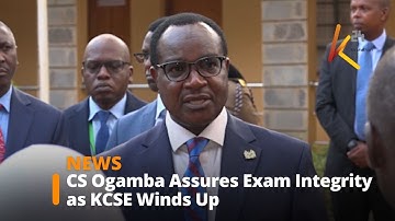 CS Ogamba Assures Exam Integrity as KCSE Winds Up