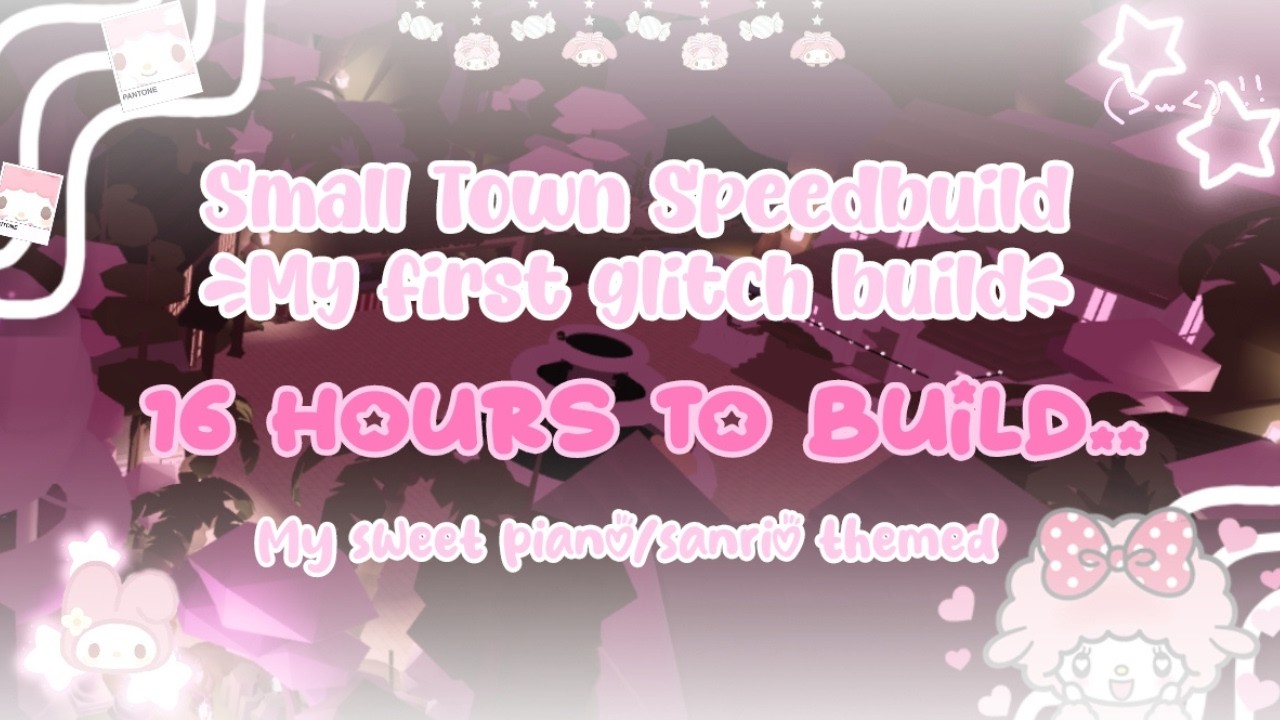 Sanrio town speed build ୨ৎ Glitch build ୨ৎ My sweet piano
